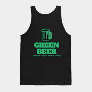 Green beer, because regular beer is boring Tank Top